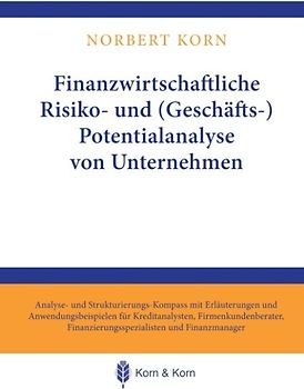 Finanzwirtschaftliche Risiko- und (Geschäfts-) Potentialanalyse von Unternehmen