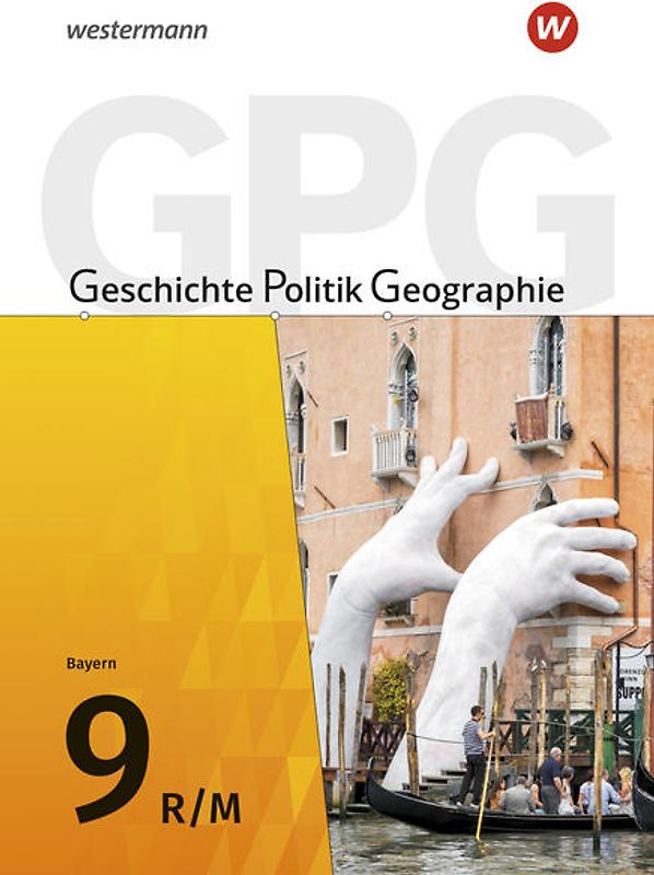 Geschichte - Politik - Geographie (GPG) - Ausgabe 2017 für Mittelschulen in Bayern