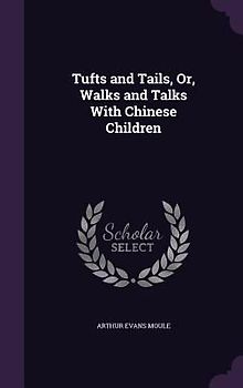 Tufts and Tails, Or, Walks and Talks With Chinese Children