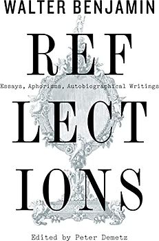 Reflections: Essays, Aphorisms, Autobiographical Writings