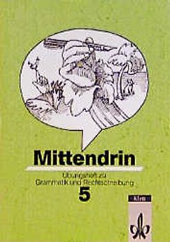 Mittendrin - Allgemeine Ausgabe. Übungsheft zu Grammatik und Rechtschreibung
