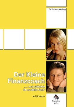 ... und plötzlich ist es mein Geld. Volljährigkeit - Was junge Erwachsene zwischen 18 und 25 über das Thema Geld und Finanzen wissen müssen