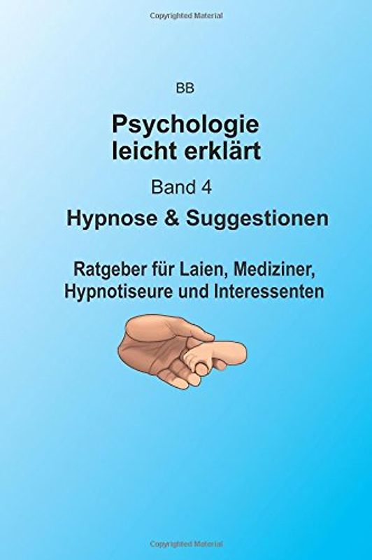 Hypnose & Suggestion: Hypnose & Suggestion (BB: Psychologie leicht erklärt ) - Brose, Bernhard