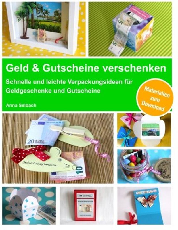 Geld & Gutscheine verschenken: Schnelle und leichte Verpackungsideen für Geldgeschenke und Gutscheine - inkl. Materialien zum Download