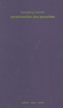 Zerschneiden das Sprechen. Gedichte