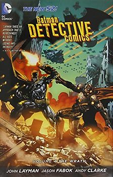 The New 52: Batman - Detective Comics: Vol. 4 - The Wrath - John Layman [Hardcover]