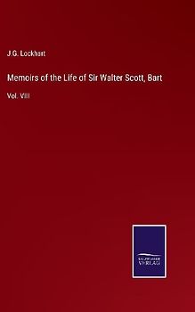 Memoirs of the Life of Sir Walter Scott, Bart