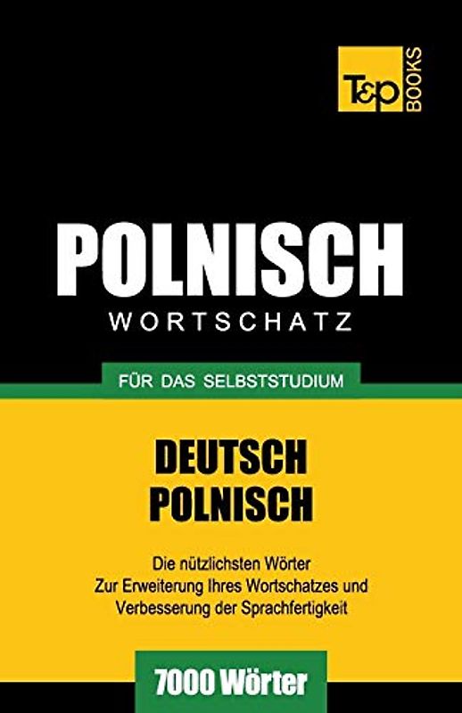Polnischer Wortschatz für das Selbststudium - 7000 Wörter (German Collection, Band 214)