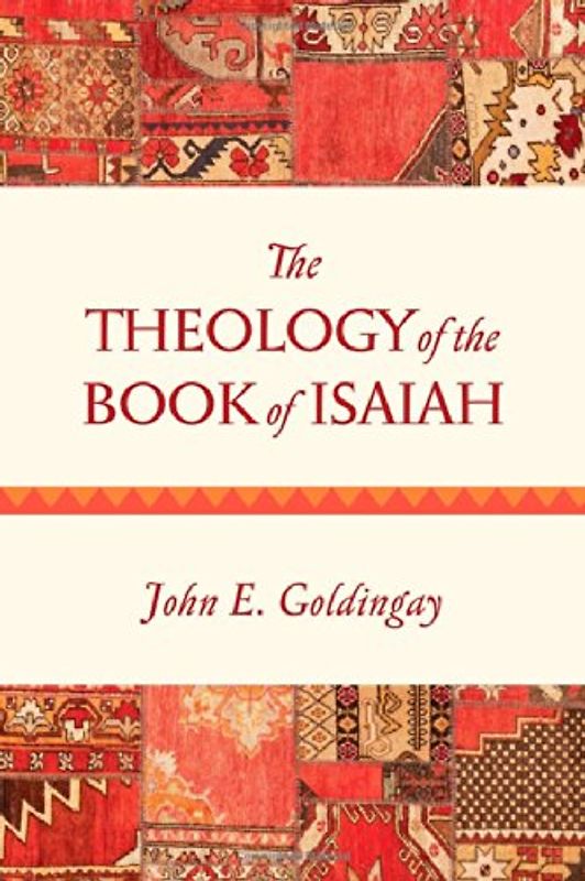 The Theology of the Book of Isaiah - Goldingay, John