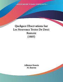 Quelques Observations Sur Les Nouveaux Textes De Droit Romain (1883)