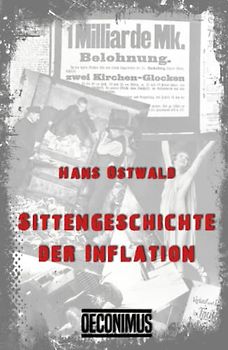 Sittengeschichte der Inflation: Ein Kulturdokument aus den Jahres des Marksturzes