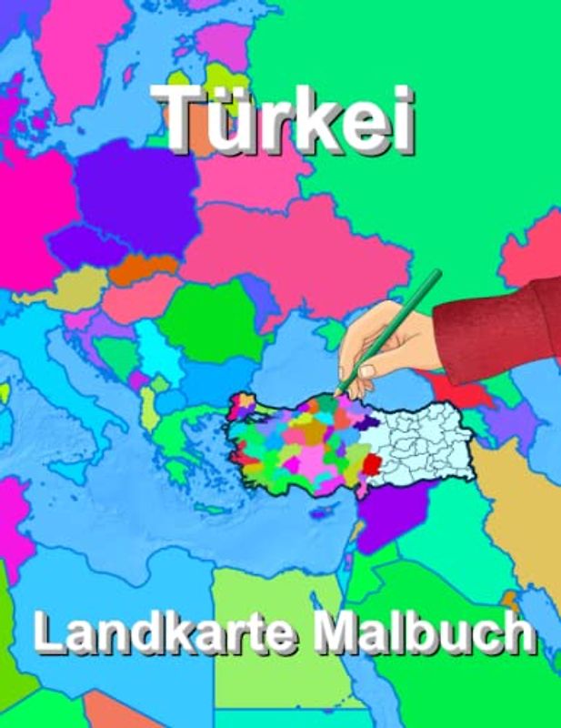 Türkei Landkarte Malbuch: Die Geografie der Türkei durch Ausmalen der Bezirke und Provinzen Karten kennenlernen