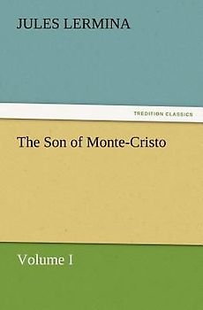 The Son of Monte-Cristo, Volume I