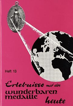 Erlebnisse mit der wunderbaren Medaille heute. Heft 13