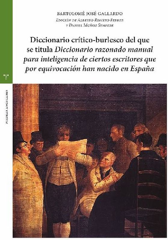 Diccionario critico-burlesco del que se titula "Diccionario razonado manual para inteligencia de ciertos escritores que por equivocación han nacido en España"
