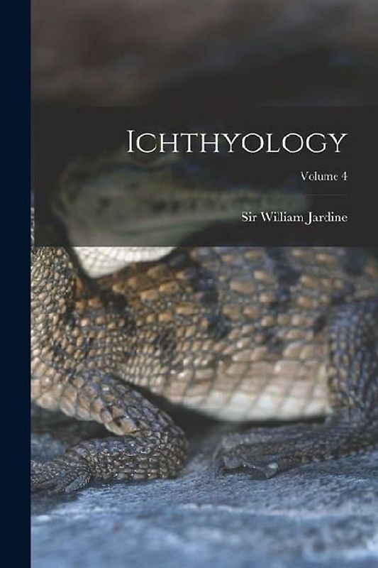 Ichthyology; Volume 4