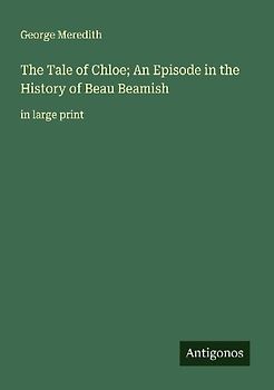 The Tale of Chloe; An Episode in the History of Beau Beamish