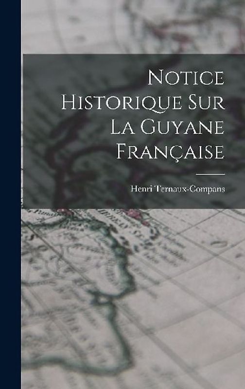 Notice Historique Sur La Guyane Française