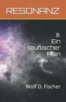 RESONANZ: III. Ein teuflischer Plan