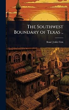 The Southwest Boundary of Texas ..