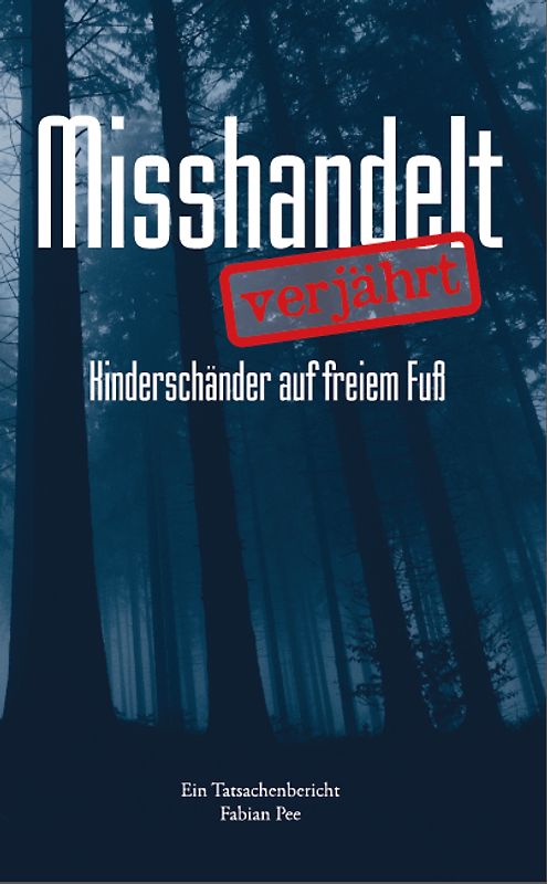 Misshandelt. Verjährt