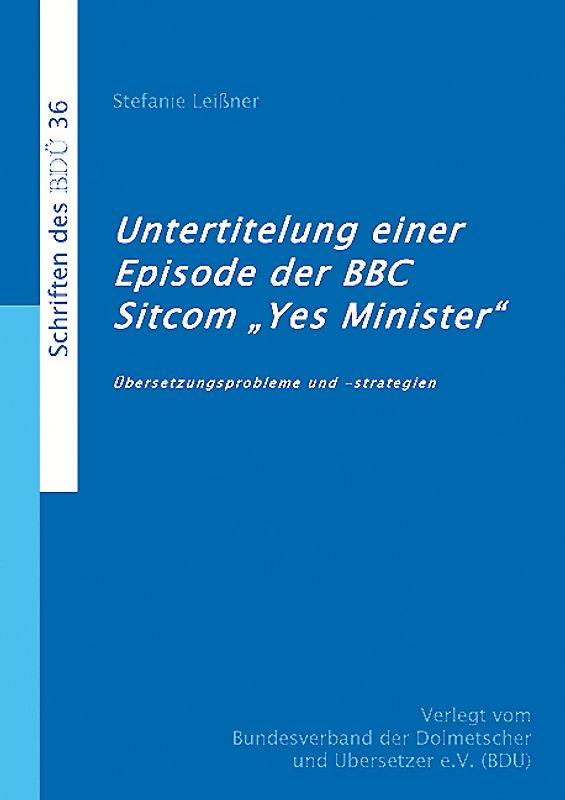 Untertitelung einer Episode der BBC Sitcom `Yes Minister´- Übersetzungsprobleme und -strategien