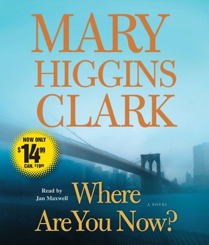 Where Are You Now?: A Novel - Mary Higgins Clark