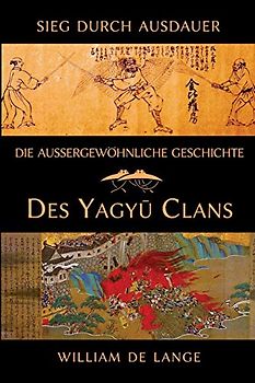 Die außergewöhnliche Geschichte des Yagyu-Clans: Sieg durch Ausdauer