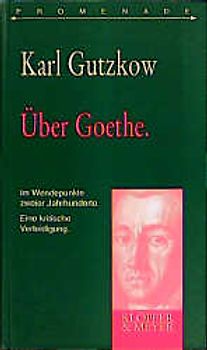 Über Goethe. Im Wendepunkte zweier Jahrhunderte. Eine kritische Verteidigung