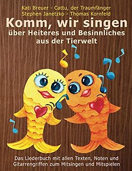 Komm, wir singen über Heiteres und Besinnliches aus der Tierwelt: Das Liederbuch mit allen Texten, Noten und Gitarrengriffen zum Mitsingen und ... Liederbuchreihe mit Goldfischcover, Band 2)