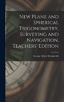 New Plane and Spherical Trigonometry, Surveying and Navigation, Teachers' Edition