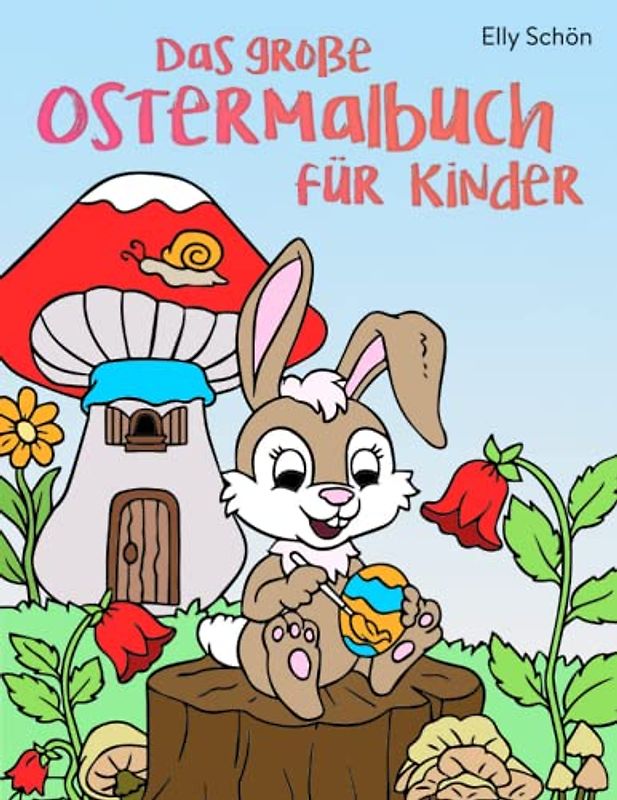 Das große Ostermalbuch für Kinder: Ostern Malbuch mit vielen Osterhasen zum Ausmalen für Kinder. Osterbilderbuch für Kinder ab 2 bzw. 3 Jahren.