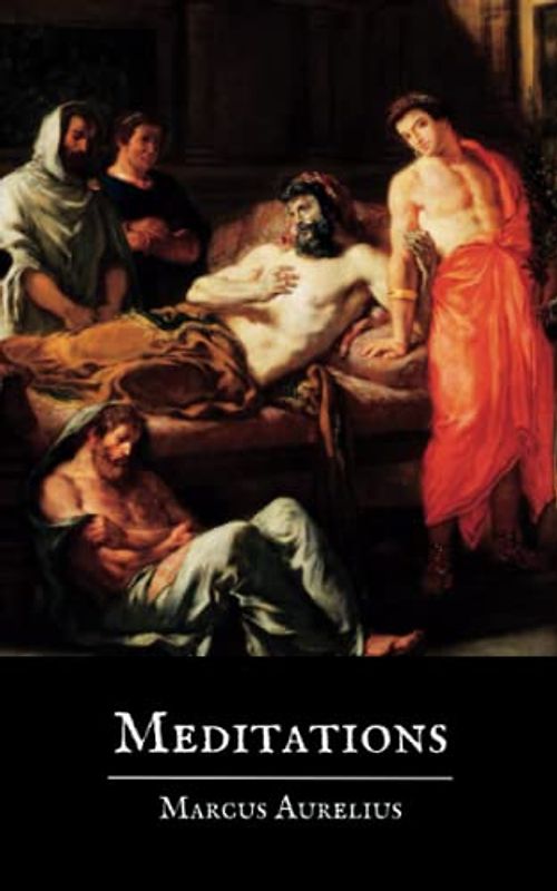 Meditations: A Stoicism Philosophy Book of Marcus Aurelius