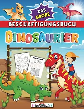 Das große Beschäftigungsbuch Dinosaurier: Vorschulabenteuer mit den Giganten der Urzeit! - Vorschulspaß mit spannenden Rätseln, Labyrinthe und vielem mehr!