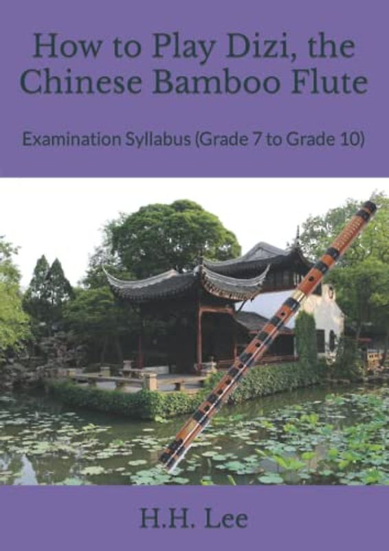 How to Play Dizi, the Chinese Bamboo Flute: Examination Syllabus (Grade 7 to Grade 10)