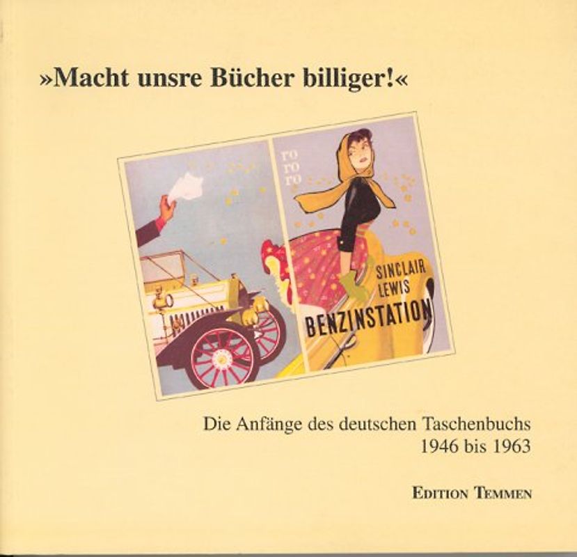 Macht unsere Bücher billiger!. Die Anfänge des deutschen Taschenbuchs 1946 bis 1963