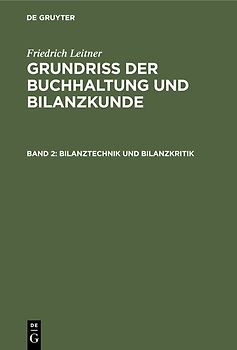 Friedrich Leitner: Grundriss der Buchhaltung und Bilanzkunde / Bilanztechnik und Bilanzkritik