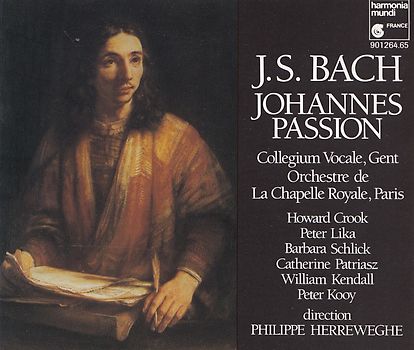 Collegium Vocale Gent, Orchestre de la Chapelle Royale - Philippe Herreweghe: Johann Sebastian Bach - Johannes-Passion BWV 245 [2 CDs]