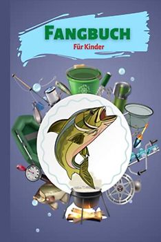 Fangbuch für Kinder: Hübsches Angler Logbuch zum Erfassen der Fänge | Perfekt für kleine Kinder | DIN A5 | 100 Seiten. (Angelbuch für Kinder Band 3)