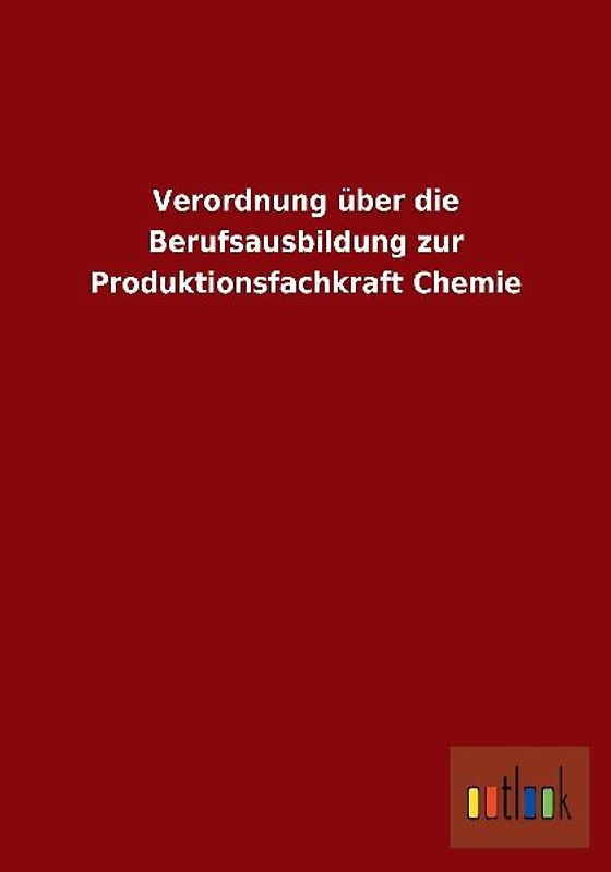 Verordnung über die Berufsausbildung zur Produktionsfachkraft Chemie
