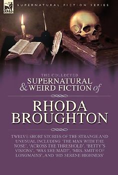 The Collected Supernatural and Weird Fiction of Rhoda Broughton
