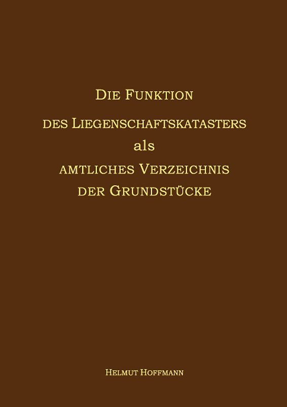 Die Funktion des Liegenschaftskatasters als Amtliches Verzeichnis der Grundstücke
