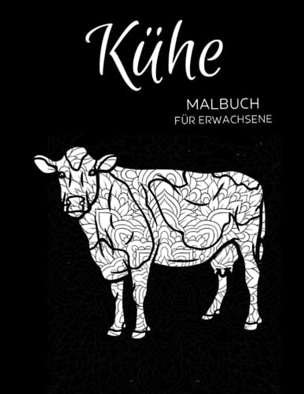 Kühe Malbuch für Erwachsene: Anti-Stress-Geschenke, Kuh-Mandalas und Blumen Motiven zum Stressabbau und zur Entspannung