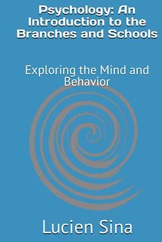 Psychology: An Introduction to the Branches and Schools: Exploring the Mind and Behavior