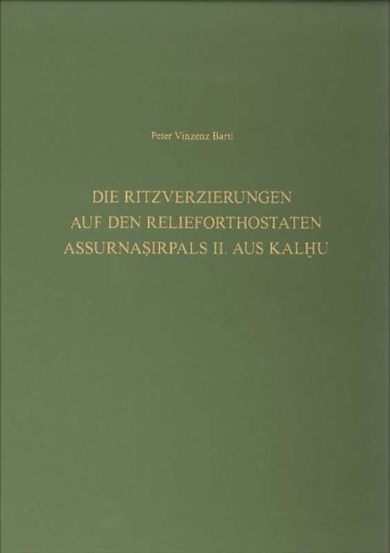 Die Ritzverzierungen auf den Relieforthostaten Assurnasirpals II. aus Kalhu