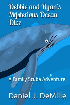 Debbie and Ryan's Mysterious Ocean Dive: A Family Scuba Adventure (Exploring Nature Books, Band 4)