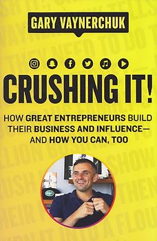 Crushing It!: How Great Entrepreneurs Build Their Business and Influence - and How You Can, Too - Gary Vaynerchuk [Paperback]
