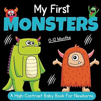 My First Monsters - High Contrast Baby Book - for Newborns: Black and White Pictures for 0-12 Months; Themed Images to Develop your Babies Eyesight; Makes a Great New Baby Gift