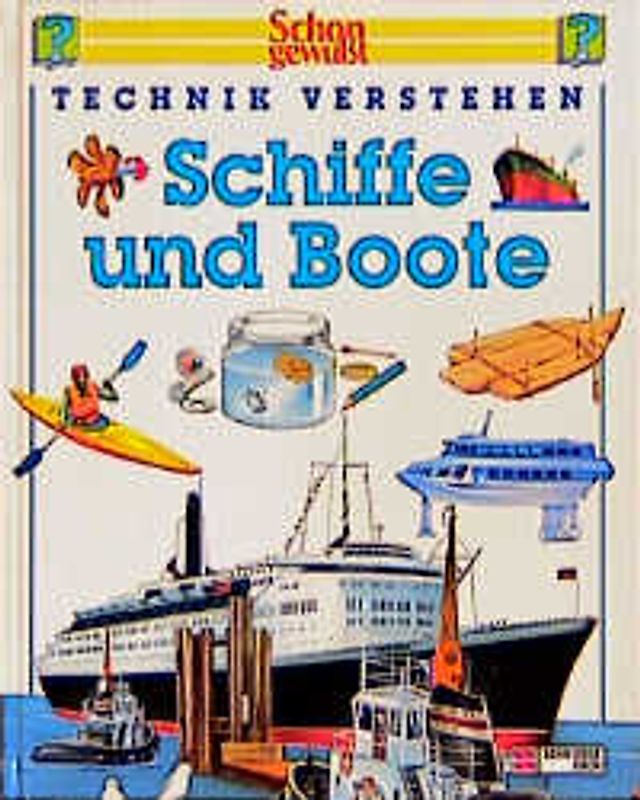 Schon gewusst. Technik verstehen / Schiffe und Boote