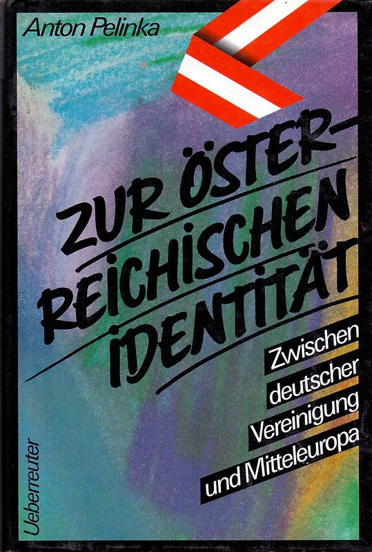 Zur österreichischen Identität. Zwischen deutscher Vereinigung und Mitteleuropa